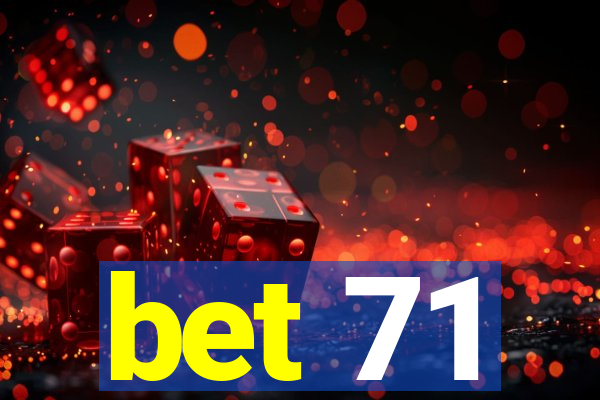 bet 71